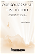 cover Our Songs Shall Rise to Thee SATB choral sheet music cover